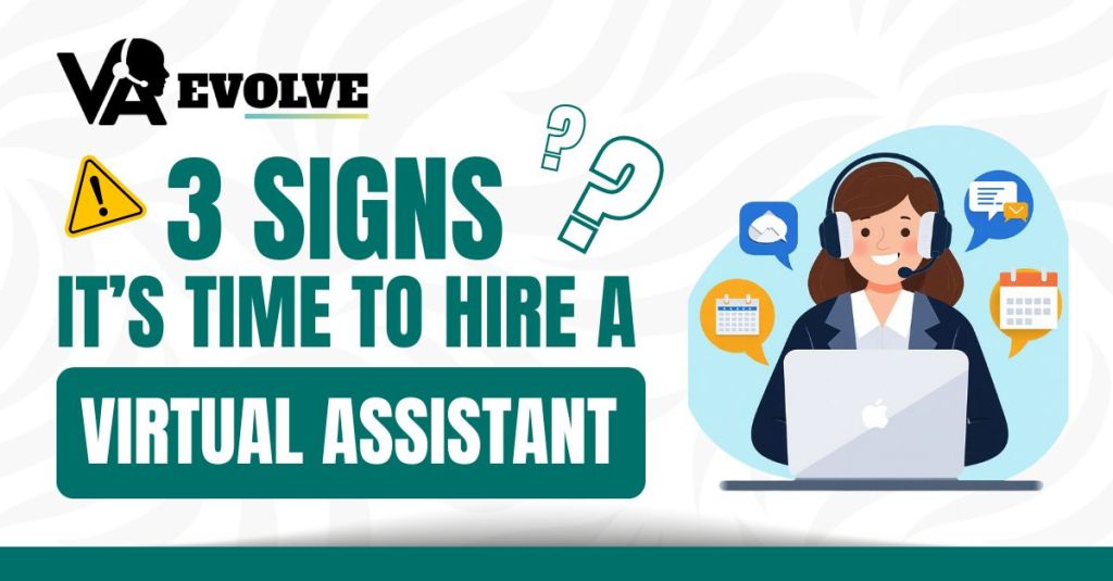 3 Signs It’s Time to Hire a Virtual&nbsp;Assistant