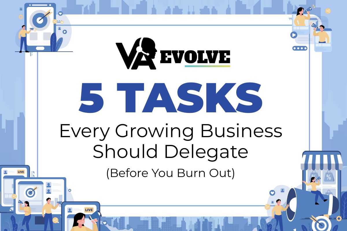 5 Tasks Every Growing Business Should Delegate (Before You Burn&nbsp;Out)