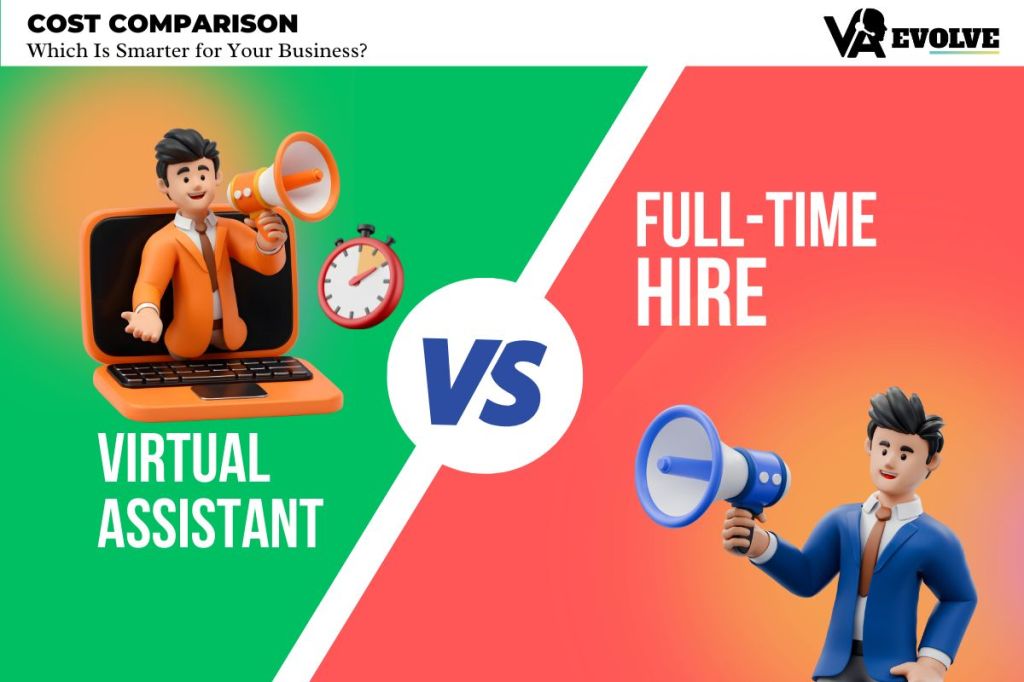 Cost Comparison: VA vs. Full-Time Hire – Which Is Smarter for Your&nbsp;Business?