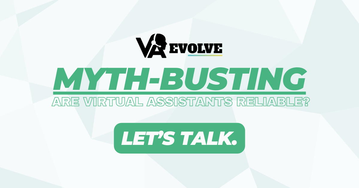 Myth-Busting – Are Virtual Assistants Reliable? Let’s&nbsp;Talk.