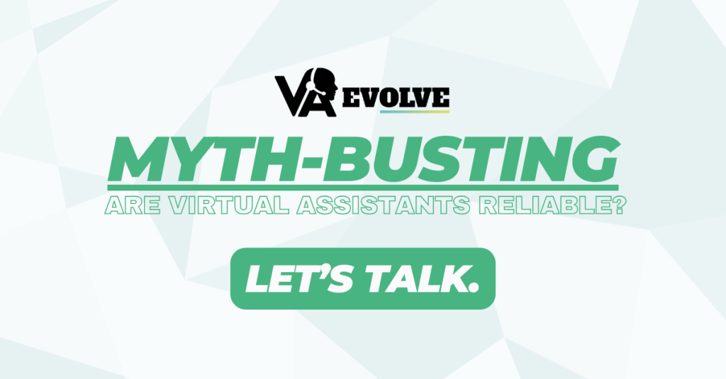 Myth-Busting – Are Virtual Assistants Reliable? Let’s&nbsp;Talk.